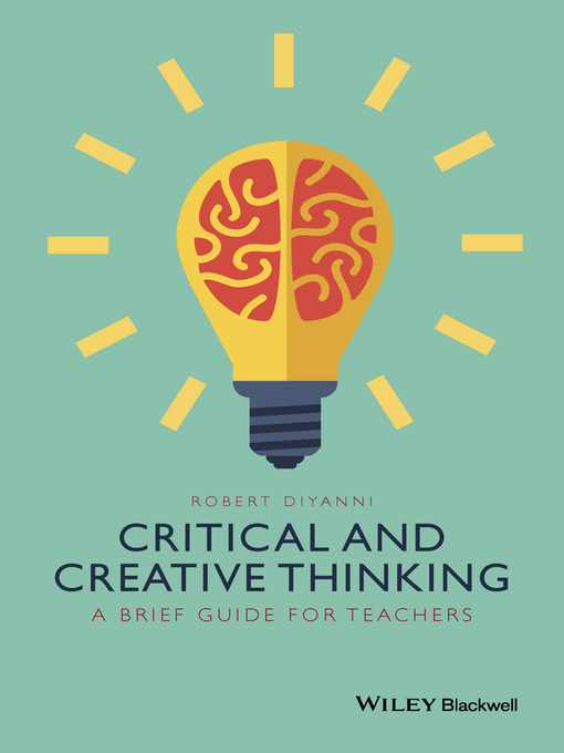 Title details for Critical and Creative Thinking by Robert DiYanni - Available